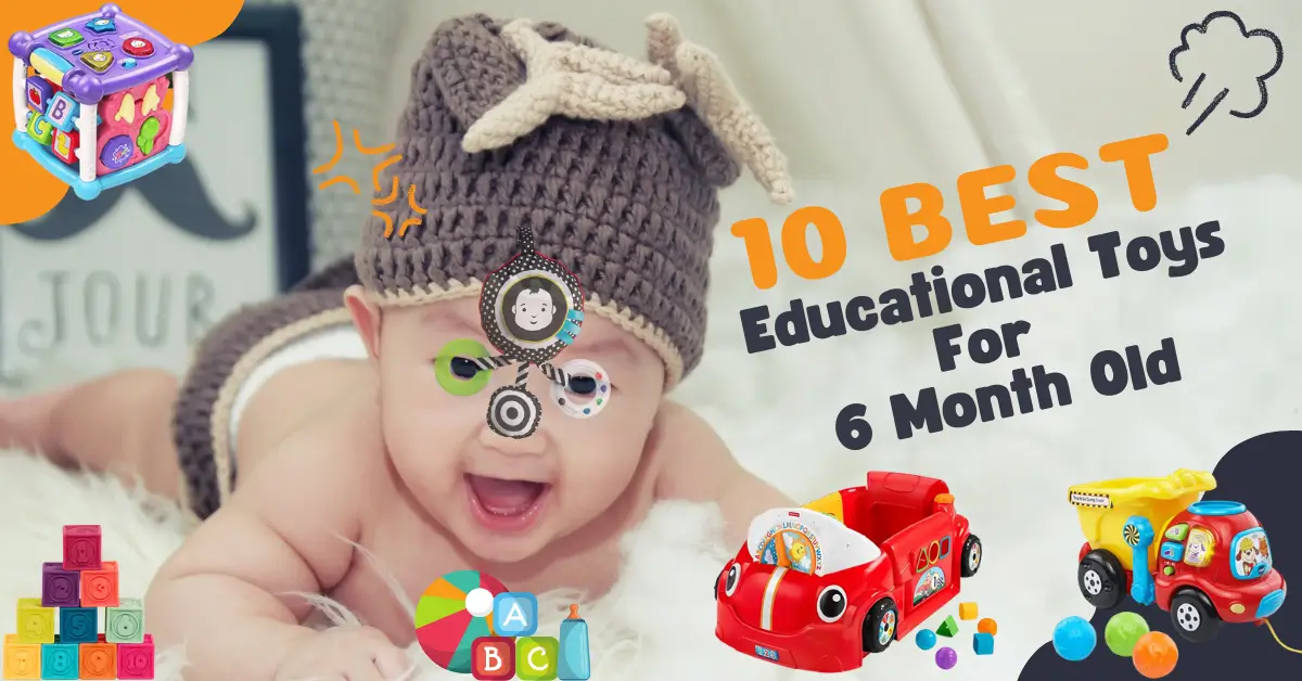 Best Educational Toys For 6 Month Old