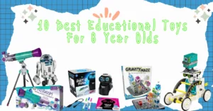 10 Best Educational Toys For 8 Year Olds