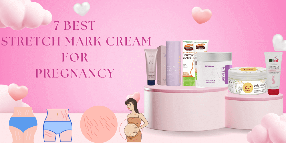 7 Best Stretch Mark Cream For Pregnancy