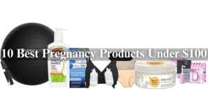 10 Best Pregnancy Products Under $100