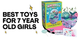 Best Toys For 7 Year Old Girls