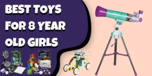 Best Toys For 8 Year Old Girls